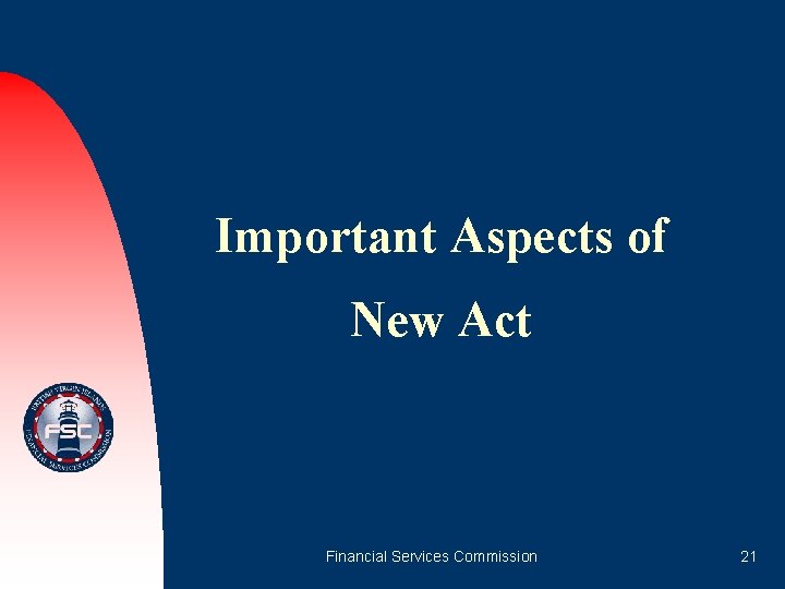 Important Aspects of New Act Financial Services Commission 21 