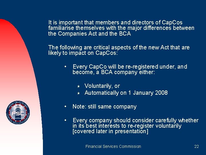 It is important that members and directors of Cap. Cos familiarise themselves with the