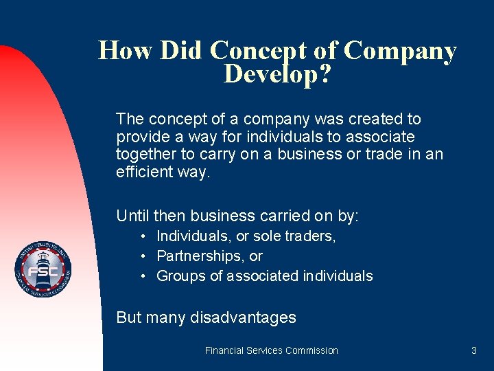 How Did Concept of Company Develop? The concept of a company was created to