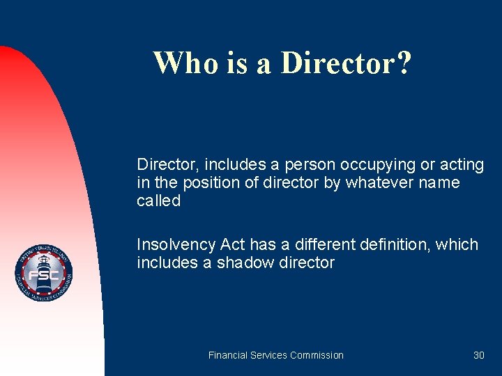 Who is a Director? Director, includes a person occupying or acting in the position
