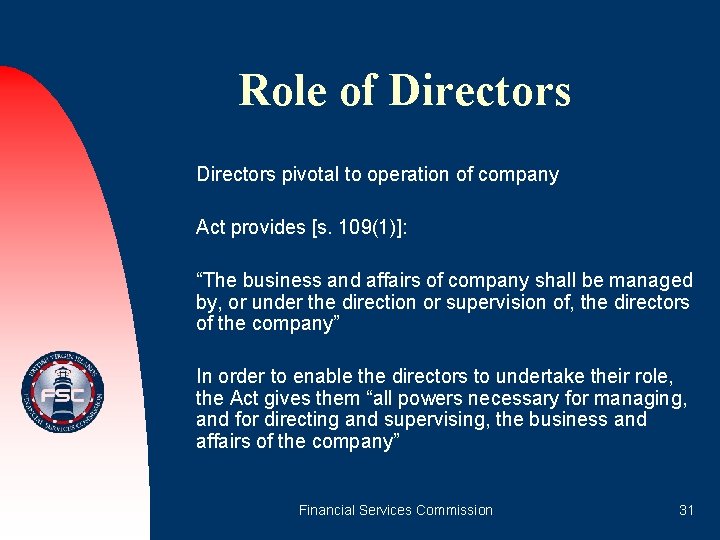 Role of Directors pivotal to operation of company Act provides [s. 109(1)]: “The business