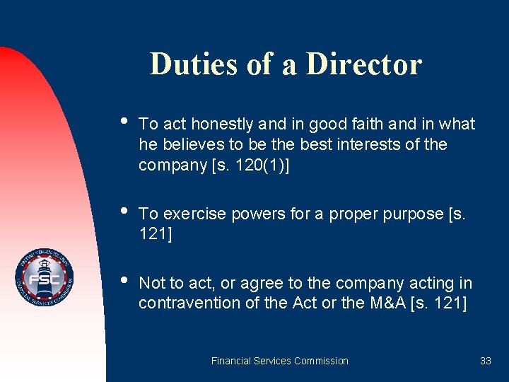 Duties of a Director • To act honestly and in good faith and in