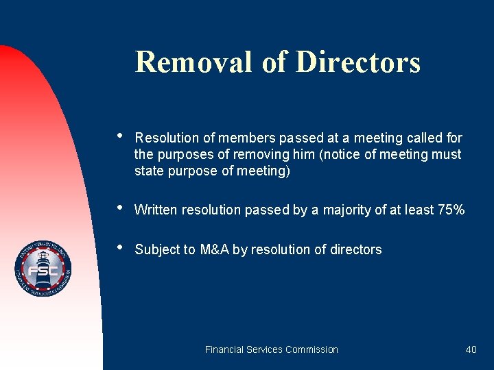 Removal of Directors • Resolution of members passed at a meeting called for the