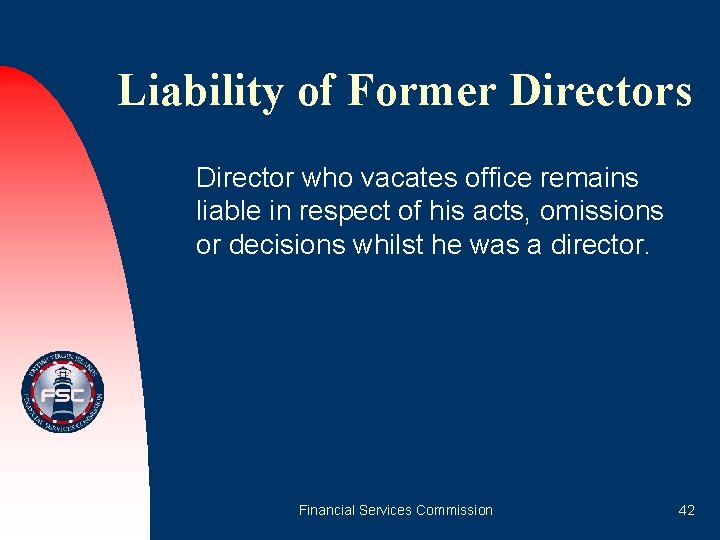 Liability of Former Directors Director who vacates office remains liable in respect of his