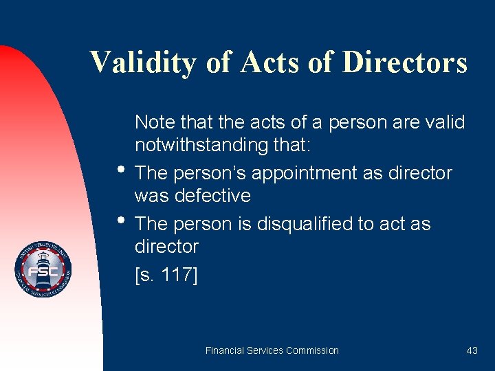 Validity of Acts of Directors • • Note that the acts of a person