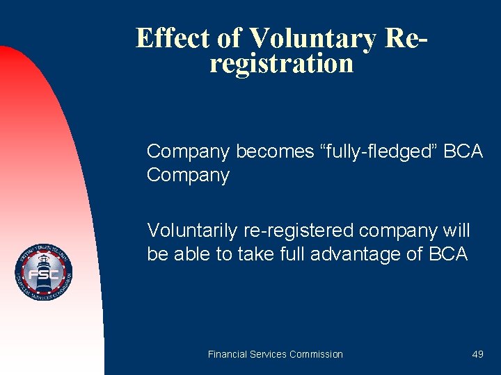 Effect of Voluntary Reregistration Company becomes “fully-fledged” BCA Company Voluntarily re-registered company will be