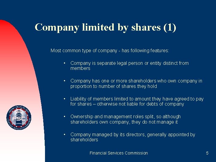 Company limited by shares (1) Most common type of company - has following features: