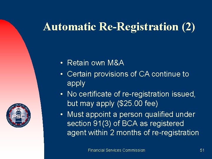 Automatic Re-Registration (2) • Retain own M&A • Certain provisions of CA continue to