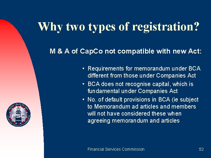 Why two types of registration? M & A of Cap. Co not compatible with