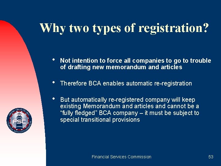 Why two types of registration? • Not intention to force all companies to go