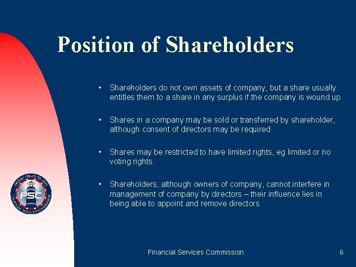 Position of Shareholders • Shareholders do not own assets of company, but a share