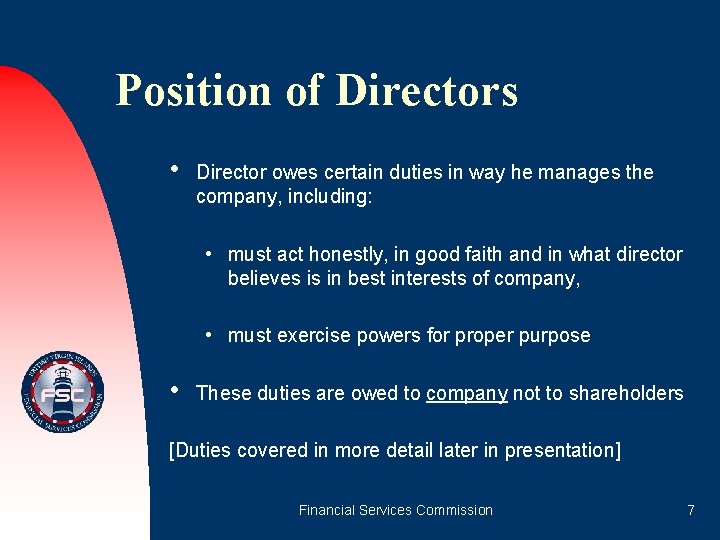 Position of Directors • Director owes certain duties in way he manages the company,