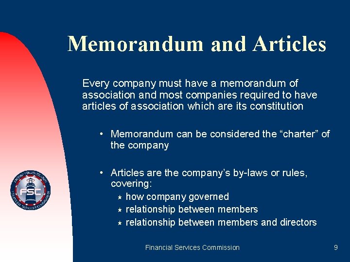 Memorandum and Articles Every company must have a memorandum of association and most companies