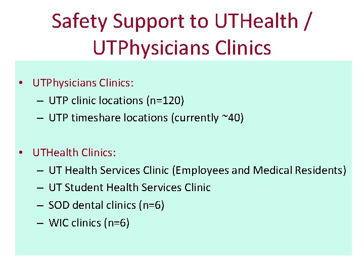 Safety Support to UTHealth / UTPhysicians Clinics • UTPhysicians Clinics: – UTP clinic locations