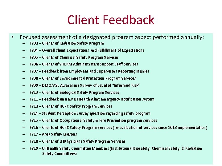 Client Feedback • Focused assessment of a designated program aspect performed annually: – FY