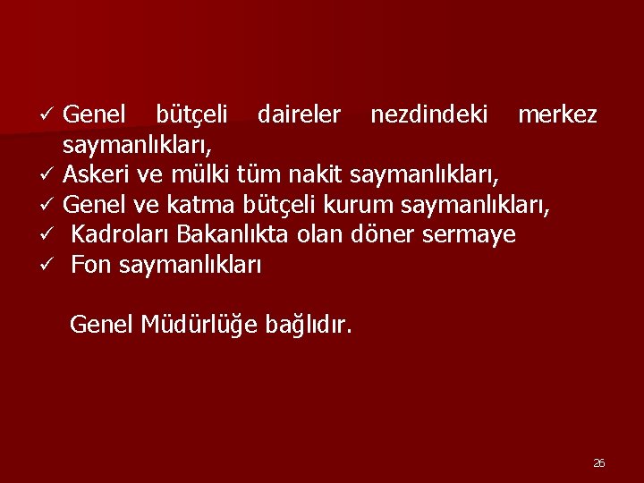 Genel bütçeli daireler nezdindeki merkez saymanlıkları, ü Askeri ve mülki tüm nakit saymanlıkları, ü