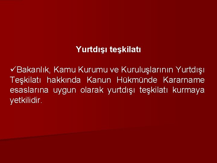 Yurtdışı teşkilatı üBakanlık, Kamu Kurumu ve Kuruluşlarının Yurtdışı Teşkilatı hakkında Kanun Hükmünde Kararname esaslarına