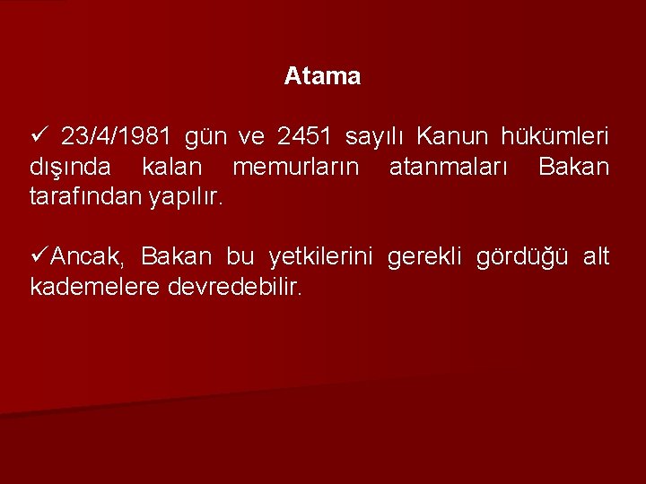 Atama ü 23/4/1981 gün ve 2451 sayılı Kanun hükümleri dışında kalan memurların atanmaları Bakan