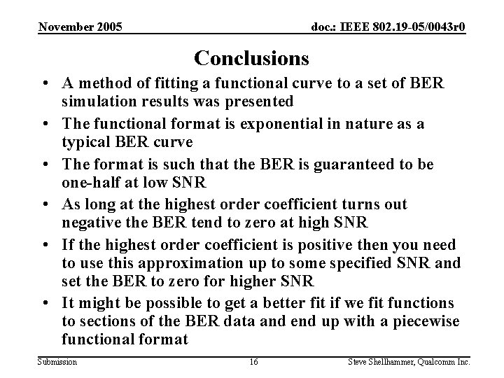 November 2005 doc. : IEEE 802. 19 -05/0043 r 0 Conclusions • A method