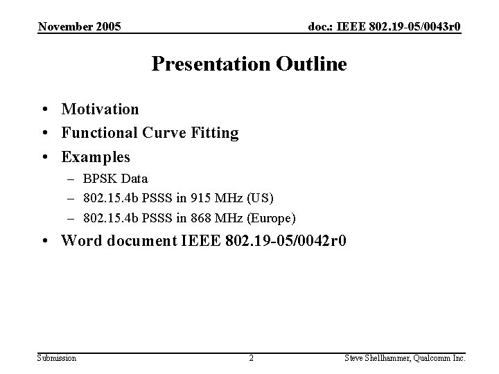 November 2005 doc. : IEEE 802. 19 -05/0043 r 0 Presentation Outline • Motivation