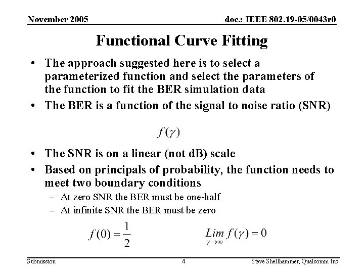 November 2005 doc. : IEEE 802. 19 -05/0043 r 0 Functional Curve Fitting •