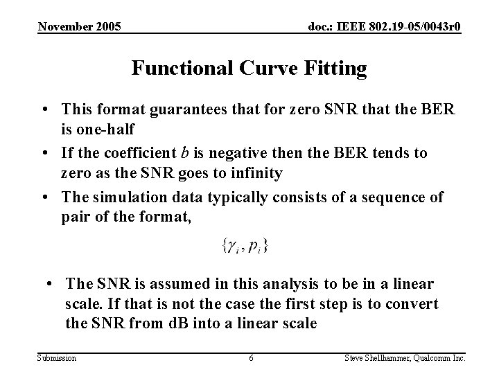 November 2005 doc. : IEEE 802. 19 -05/0043 r 0 Functional Curve Fitting •