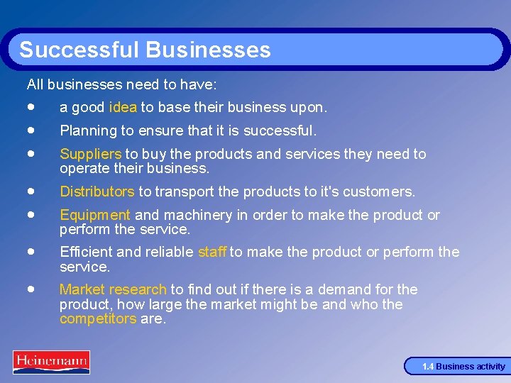 Successful Businesses All businesses need to have: · · · a good idea to