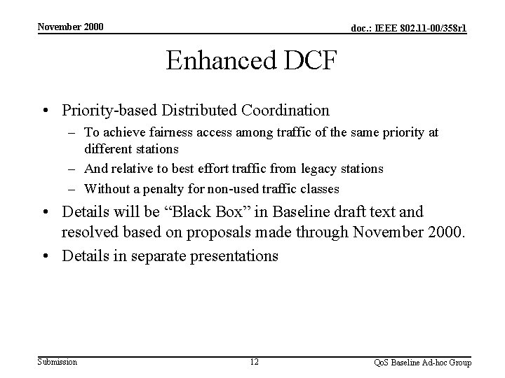 November 2000 doc. : IEEE 802. 11 -00/358 r 1 Enhanced DCF • Priority-based