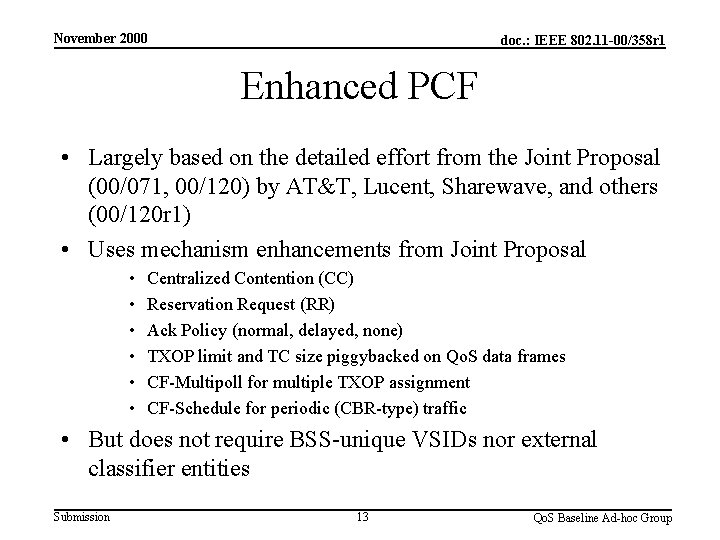 November 2000 doc. : IEEE 802. 11 -00/358 r 1 Enhanced PCF • Largely