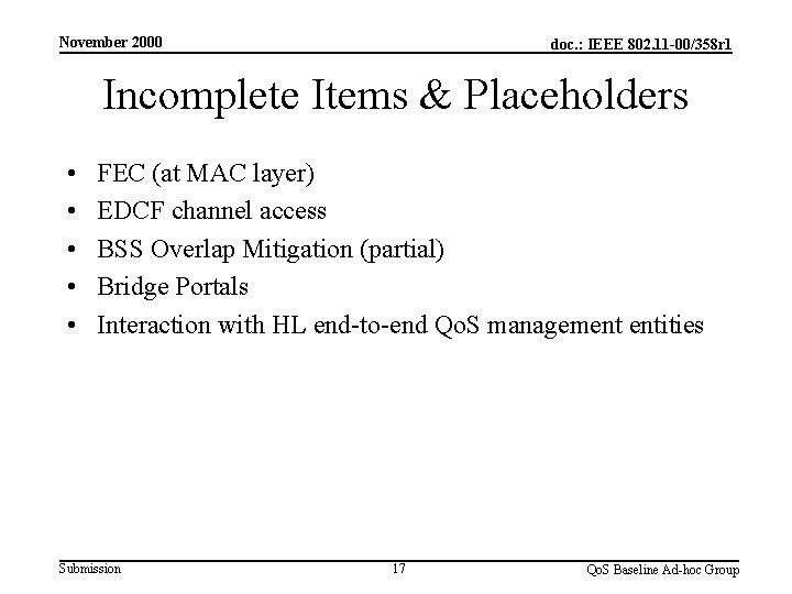 November 2000 doc. : IEEE 802. 11 -00/358 r 1 Incomplete Items & Placeholders