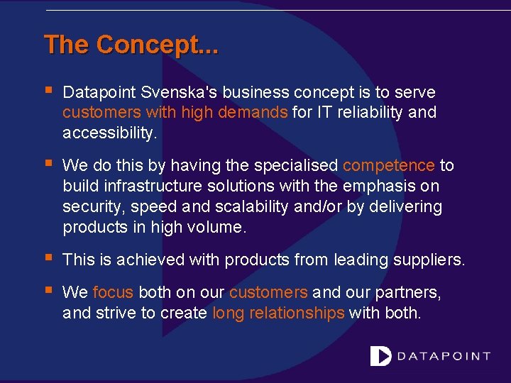 The Concept. . . § Datapoint Svenska's business concept is to serve customers with