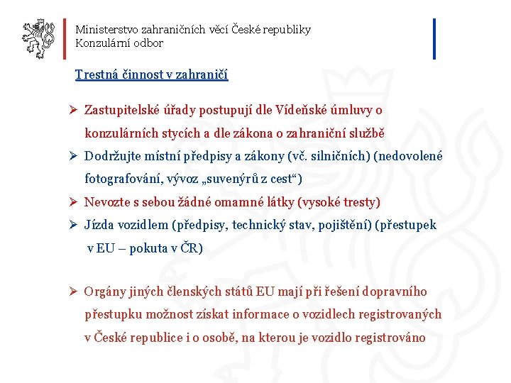 Ministerstvo zahraničních věcí České republiky Konzulární odbor Trestná činnost v zahraničí Ø Zastupitelské úřady