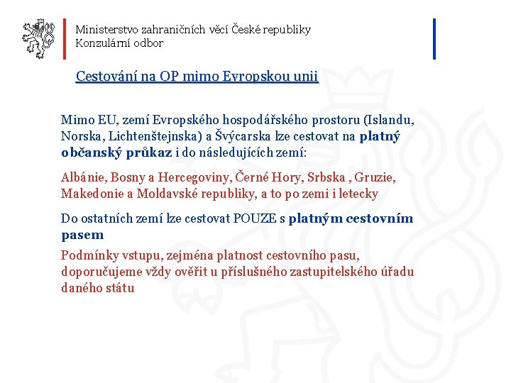 Ministerstvo zahraničních věcí České republiky Konzulární odbor Cestování na OP mimo Evropskou unii Mimo