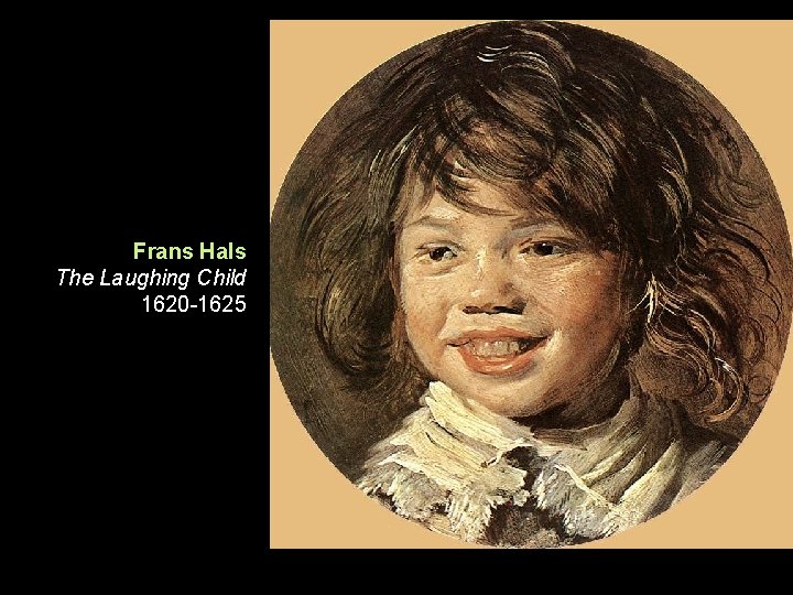 Frans Hals The Laughing Child 1620 -1625 