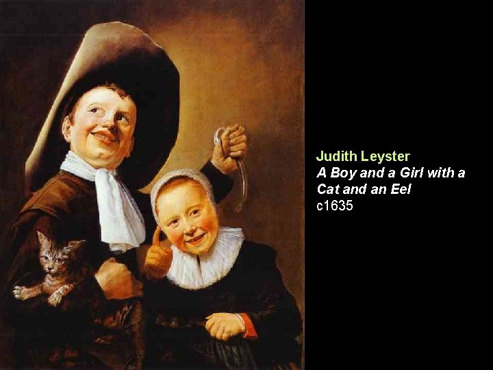 Judith Leyster A Boy and a Girl with a Cat and an Eel c