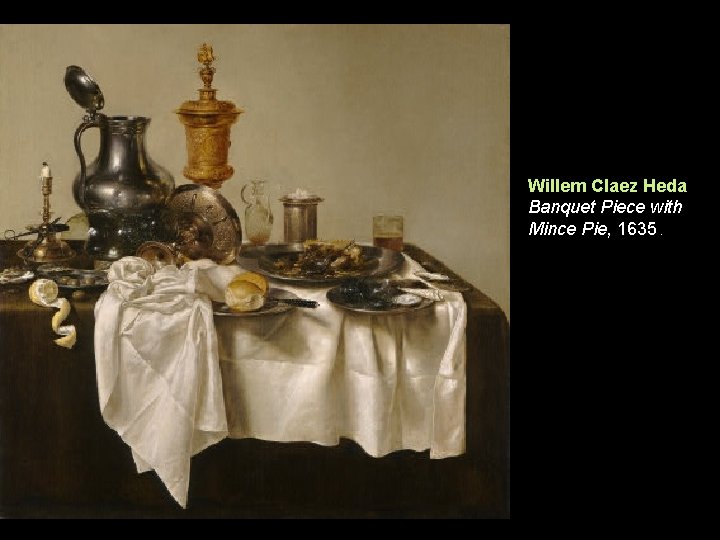 Willem Claez Heda Banquet Piece with Mince Pie, 1635. 