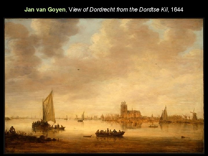 Jan van Goyen, View of Dordrecht from the Dordtse Kil, 1644 