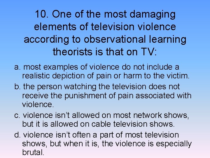 10. One of the most damaging elements of television violence according to observational learning