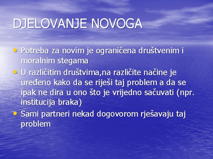 DJELOVANJE NOVOGA • Potreba za novim je ograničena društvenim i • • moralnim stegama