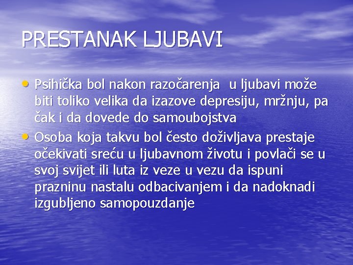 PRESTANAK LJUBAVI • Psihička bol nakon razočarenja u ljubavi može • biti toliko velika