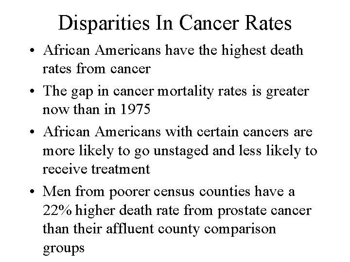 Disparities In Cancer Rates • African Americans have the highest death rates from cancer