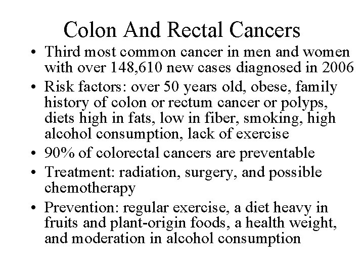 Colon And Rectal Cancers • Third most common cancer in men and women with