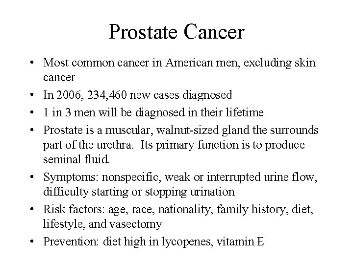 Prostate Cancer • Most common cancer in American men, excluding skin cancer • In
