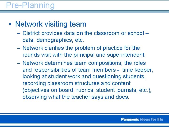 Pre-Planning • Network visiting team – District provides data on the classroom or school