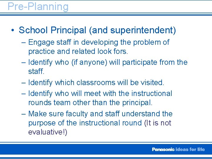 Pre-Planning • School Principal (and superintendent) – Engage staff in developing the problem of