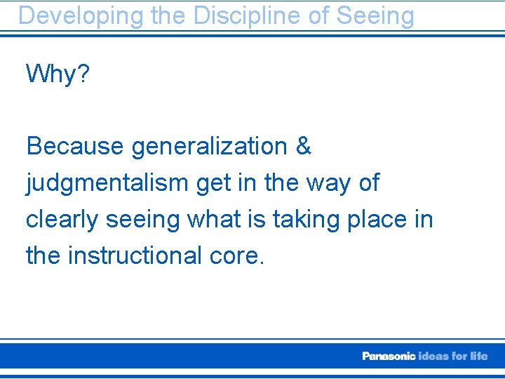 Developing the Discipline of Seeing Why? Because generalization & judgmentalism get in the way