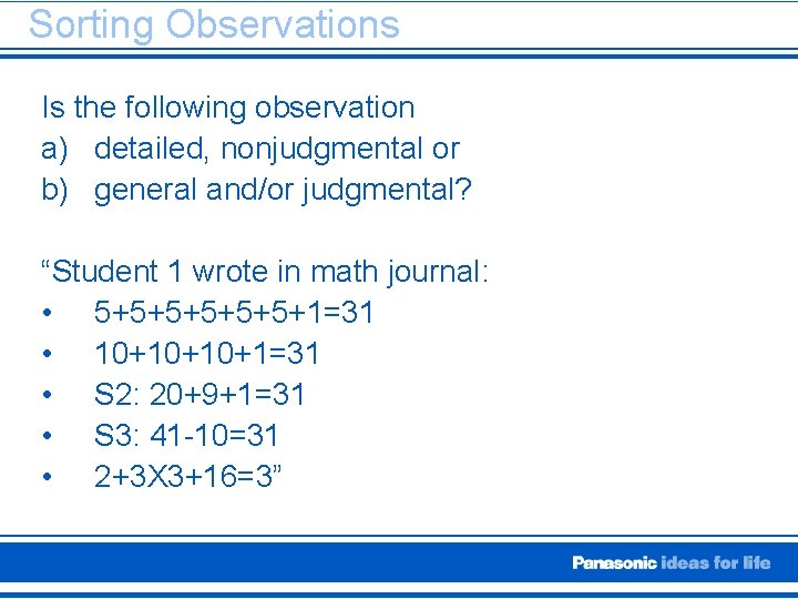 Sorting Observations Is the following observation a) detailed, nonjudgmental or b) general and/or judgmental?