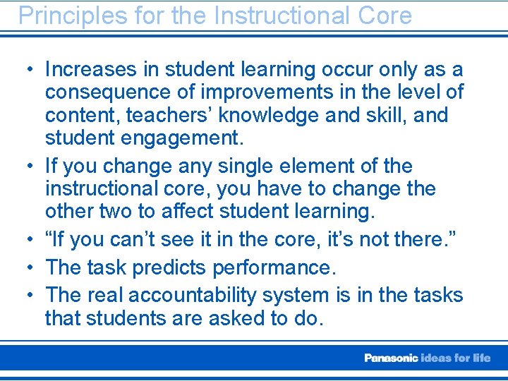 Principles for the Instructional Core • Increases in student learning occur only as a