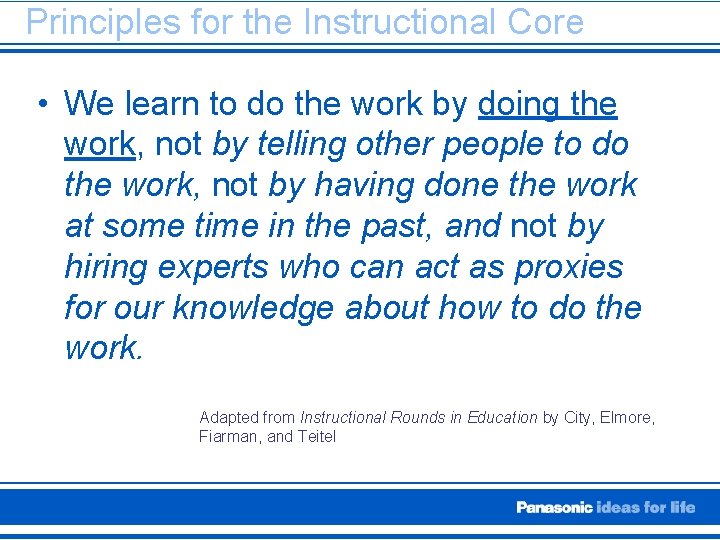 Principles for the Instructional Core • We learn to do the work by doing