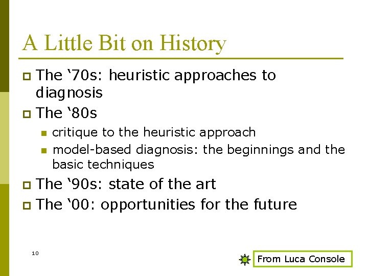 A Little Bit on History The ‘ 70 s: heuristic approaches to diagnosis p